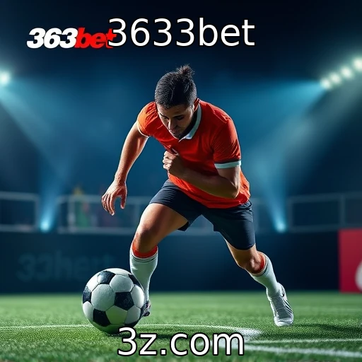 3633bet As Melhores Estratégias para Apostar em Partidas de Futebol